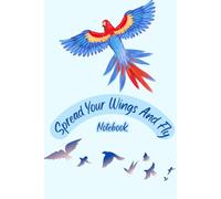 Spread Your Wings And Fly Notebook