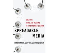 Spreadable Media: Creating Value and Meaning in a Networked Culture: 15 (Postmillennial Pop)