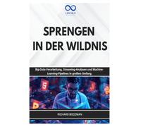 SPRENGEN IN DER WILDNIS: Big-Data-Verarbeitung, Streaming-Analysen und Machine-Learning-Pipelines in großem Umfang