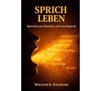 SPRICH DAS LEBEN: Sprechen aus der Identität, nicht aus dem Verlangen
