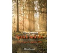 Sprich mit dir: Unterwegs zur eigenen Mitte