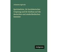 Sprichwörter, ihr hochdeutscher Ursprung und ihr Einfluss auf die deutschen und niederländischen Sammler