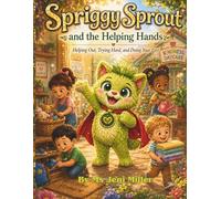 Spriggy Sprout and the Helping Hands: Helping Out, Trying Hard, and Doing Your Part