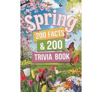 Spring 200 Facts And 200 Trivia Book: Springtime Knowledge Challenge - Explore Traditions, Nature, and Equinox Celebrations