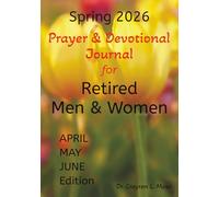 Spring 2026 Prayer & Devotional Journal for Retired Men & Women: April - May - June Edition