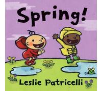 Spring!: A first board book of springtime for toddlers and babies (Leslie Patricelli Board Books, 1)