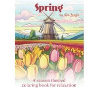 Spring: A season themed coloring book for relaxation (Seasons Coloring Books for Relaxation)