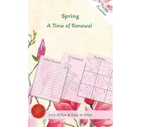 Spring: A Time of Renewal Wordsearch, Crossword and Sudoku Puzzle Book: Word Search, Crossword and Sudoku Puzzles with Easy-to-Read Print About ... Puzzles. A Perfect Gift for Family & Friends