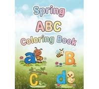 Spring ABC Coloring Book: Cute Alphabet Coloring Pages with Animals, Flowers and Nature for Kids Ages 3-7 to Learn Lowercase and Uppercase Letters