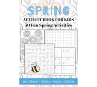 Spring Activity Book for Kids: 50 Fun Spring Activities | Word Search, Sudoku, Mazes and Coloring Pages | Puzzle and Activity Book for Kids | 6x9 | 110 Pages | Solutions Included (Kids Puzzle Books)