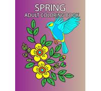 Spring Adult Coloring Book: Spring Themed Coloring Pages for Adults and Seniors with Large Designs for Relaxation