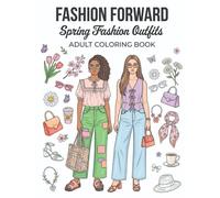 Spring Adult Fashion Illustration Coloring Book: 50 Stylish Spring Outfit Fashion Illustrations for Relaxation and Creativity (Coloring Books for the Fashion Forward Teens and Adults)