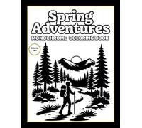 Spring Adventures: Monochrome Coloring Book: Nature Landscapes, Outdoor Scenes, and Relaxing Travel-Inspired Designs Celebrating Renewal and New Life