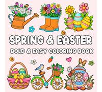 Spring and Easter Coloring Book: Bold and Easy Designs with Easter Eggs, Bunnies, Flowers and Springtime Scenes For Teens and Adults Relaxation (easter basket stuffers)