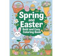 Spring and Easter Coloring Book: Simple Easter patterns to relieve stress: Bold and easy coloring pages of spring scenes, flowers, and decorated eggs for adults and teens.