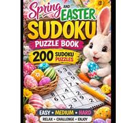 Spring and Easter Sudoku Puzzle Book: 200 Sudoku Puzzles | Easy, Medium and Hard Levels | Relaxing Brain Games for Adults (Easter Sudoku Collection)