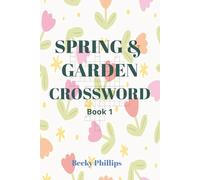 Spring and Garden Crossword 1: Easy-to-Read Print Crossword Puzzles Inspired by Spring and Gardening