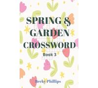 Spring and Garden Crossword 3: Easy-to-Read Print Crossword Puzzles Inspired by Spring and Gardening| 50 Relaxing Crossword Puzzles for Adults