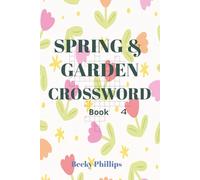 Spring and Garden Crossword 4: Easy-to-Read Print Crossword Puzzles Inspired by Spring and Gardening| 50 Relaxing Crossword Puzzles for Adults