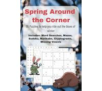 Spring Around the Corner - 55 Puzzles to Help You Ride out the Blues of Winter for Teens and Adults