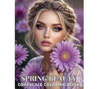 Spring Beauty, Grayscale Coloring Book: Beautiful Women, Floral Portraits and Elegant Feminine Illustrations | Relaxing Grayscale Coloring Book for Adults (StoryHue Grayscale Beauty Collection)