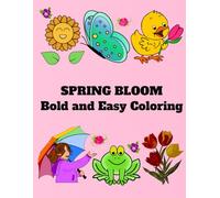 SPRING BLOOM: BOLD AND EASY COLORING BOOK FOR EVERYONE