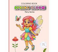 Spring Bloom Fairy Series: 50 Printable Coloring Pages for Kids Ages 5-10: Bring the magic of spring to your child’s coloring time with adorable fairies and floral fun!