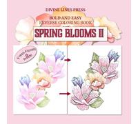 Spring Blooms II: Bold and Easy Reverse Coloring Book
