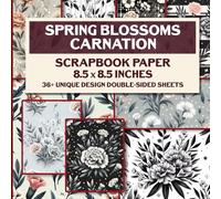 Spring Blossoms Carnation Scrapbook Paper: 36 Floral Designs For Crafting, Junk Journaling, Collage Art, Decoupage And Card Making