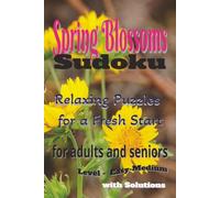 Spring Blossoms Sudoku for Adults and Seniors: Sudoku Puzzles for Spring | Relaxing Puzzles for a Fresh Start | 6x9 inches, 112 Pages | 50+ Puzzles | Solutions Included