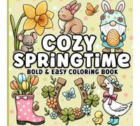 Spring Bold and Easy Coloring Book: Cozy Springtime Large Print Designs Featuring Cute Animals, Easter and St. Patrick's Day for Adults, Seniors, Teens & Kids
