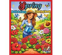 Spring Bold and Easy Coloring Book: Simple, Cute and Cozy Large Print Flower and Animal Designs for Teens, Adults and Seniors for Relaxation, Stress and Anxiety Relief, and Peaceful Creative Moments