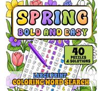 Spring Bold And Easy Coloring Word Search: Easy Large Print Word Search Puzzles for Seniors, Adults & Teens, Seasonal Themed Word Find Puzzles With ... Stress Relief, and Screen-Free Fun