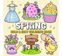SPRING Bold & Easy Coloring Book: A Fun & Relaxing Spring-Themed Coloring Book for All Ages - Flowers, Butterflies, Birds, and More! (Seasons of Color: A Bold & Easy Coloring Book Collection)