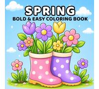 Spring Bold & Easy Coloring Book: Simple and Fun Coloring Pages for Kids Ages 3-8 | Big Bold Designs with Cute Flowers, Butterflies, Bees, Baby ... & Easy Seasonal Coloring Books for Kids)