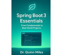 Spring Boot 3 Essentials: From Fundamentals to Real-World Projects