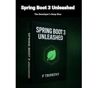 Spring Boot 3 Unleashed: The Developer's Deep Dive