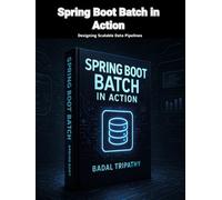 Spring Boot Batch in Action: Designing Scalable Data Pipelines