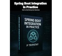 Spring Boot Integration in Practice: End-to-End Enterprise Solutions