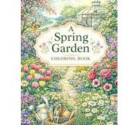 Spring Botanical Garden Coloring Book: Realistic Floral Gardens, Blooming Nature Scenes & Relaxing Coloring Pages for Adults