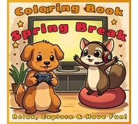 Spring Break Coloring Book: Relax, Explore & Have Fun!: Fun & Relaxing Springtime Adventures - Beach, Camping, Picnics, and Outdoor Activities for Kids & Teens!