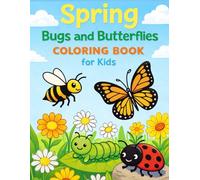 Spring Bugs and Butterflies Coloring Book for Kids: Cute Bees, Butterflies, Ladybugs, Caterpillars, and Flowers - Fun Spring Nature Coloring Pages for Toddlers and Young Children