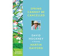 Spring Cannot be Cancelled: David Hockney in Normandy - A SUNDAY TIMES BESTSELLER