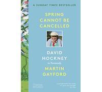 Spring Cannot be Cancelled: David Hockney in Normandy (Thames and Hudson Ltd)