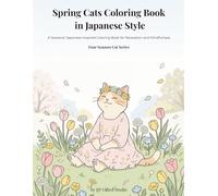 Spring Cats Coloring Book in Japanese Style: A Seasonal Japanese-Inspired Coloring Book for Relaxation and Mindfulness (Four Seasons Cat Series)