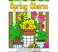 Spring Charm Coloring Book: Fascinating Coloring pages with Garden Scenes and Springtime Wildlife for All Ages Adventure and Fun