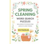 Spring Cleaning Word Search Puzzles for Adults and Teens: 100 Puzzles for Adults and Teens to Declutter, Organize, and Refresh Your Home. Easy to Read ... Time (Spring Word Search Puzzle Collection)