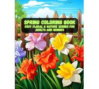 Spring Coloring Book: Cozy Floral & Nature Scenes for Adults and Seniors | Easy, Bold Designs for Calm Coloring Joy (Spring Coloring Book Series - Relax, Create & Celebrate the Season)