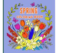 Spring Coloring Book: Cute and Simple Spring Illustrations with Thick Lines for Stress-Free Coloring - Perfect for Adults, Seniors, and Kids