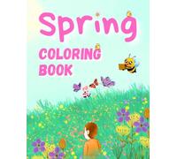 Spring Coloring Book: Easy and Cute Animals, Flowers, and Nature Scenes with Fun Educational Facts and Protective Pages Between Designs to Help ... Ages 2-6 (My First Seasons Coloring Books)